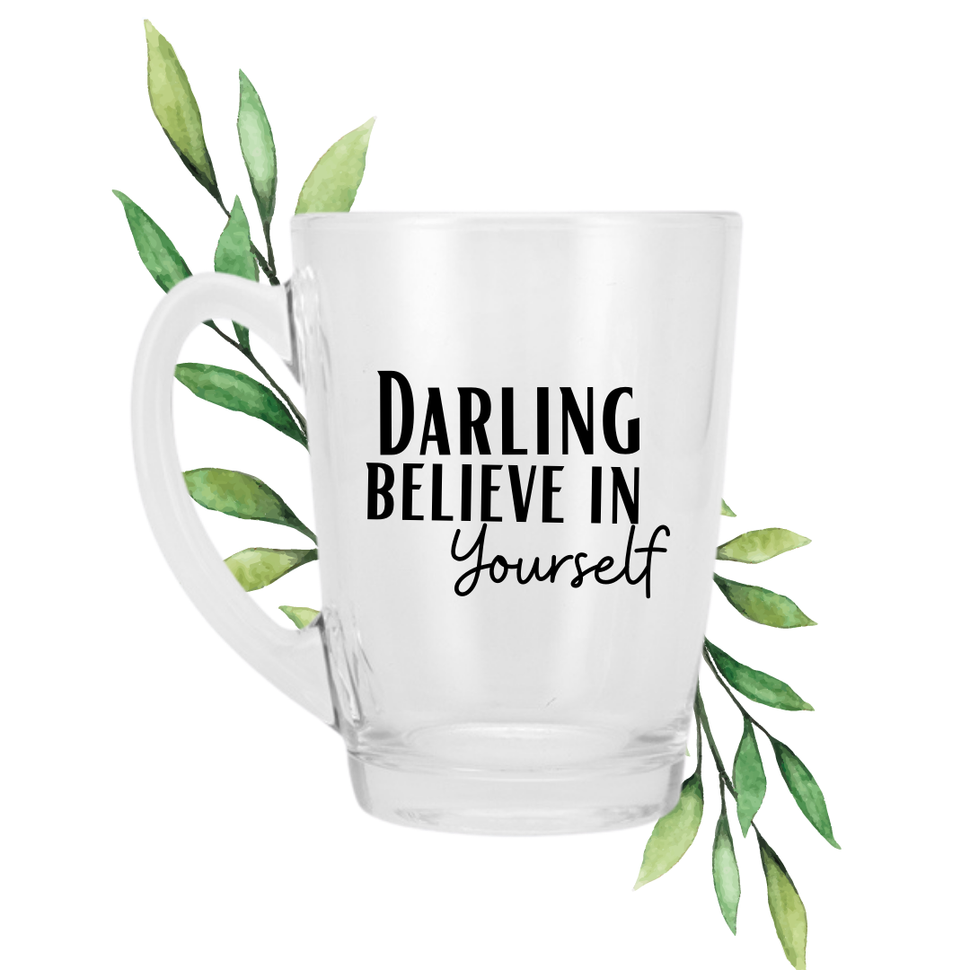 Darling, Believe In Yourself.